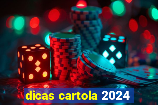 dicas cartola 2024